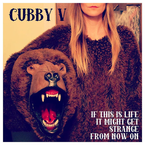 "If This Is Life, It Might Get Strange from Now On" by Cubby V [Digital Download]